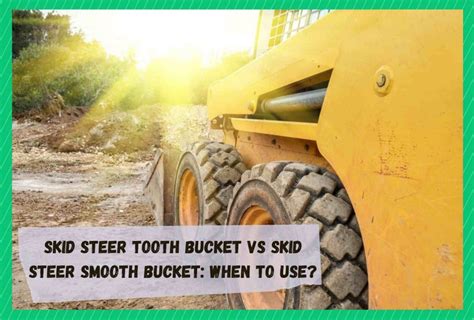 skid steer smooth bucket vs tooth|high capacity skid steer bucket.